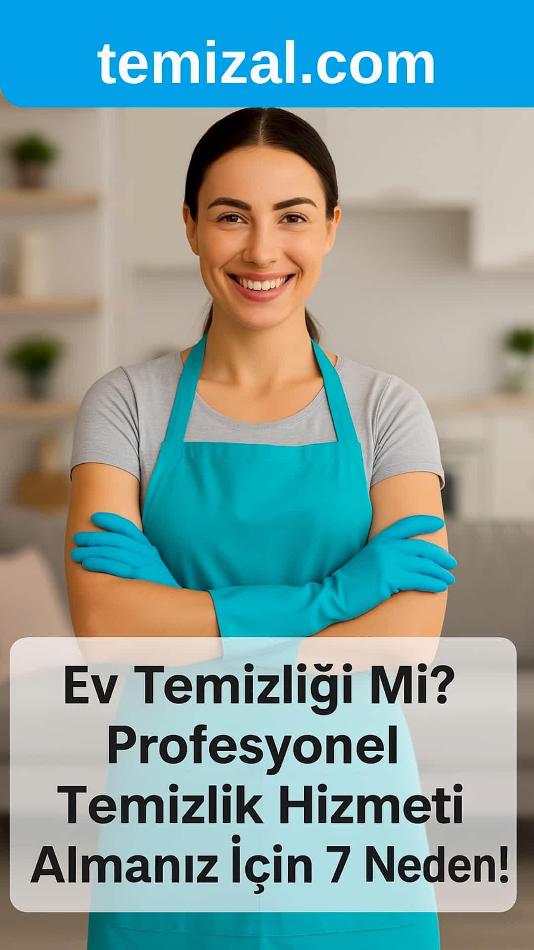 Ev Temizliği Mi? Profesyonel Temizlik Hizmeti Almanız İçin 7 Güçlü Neden!