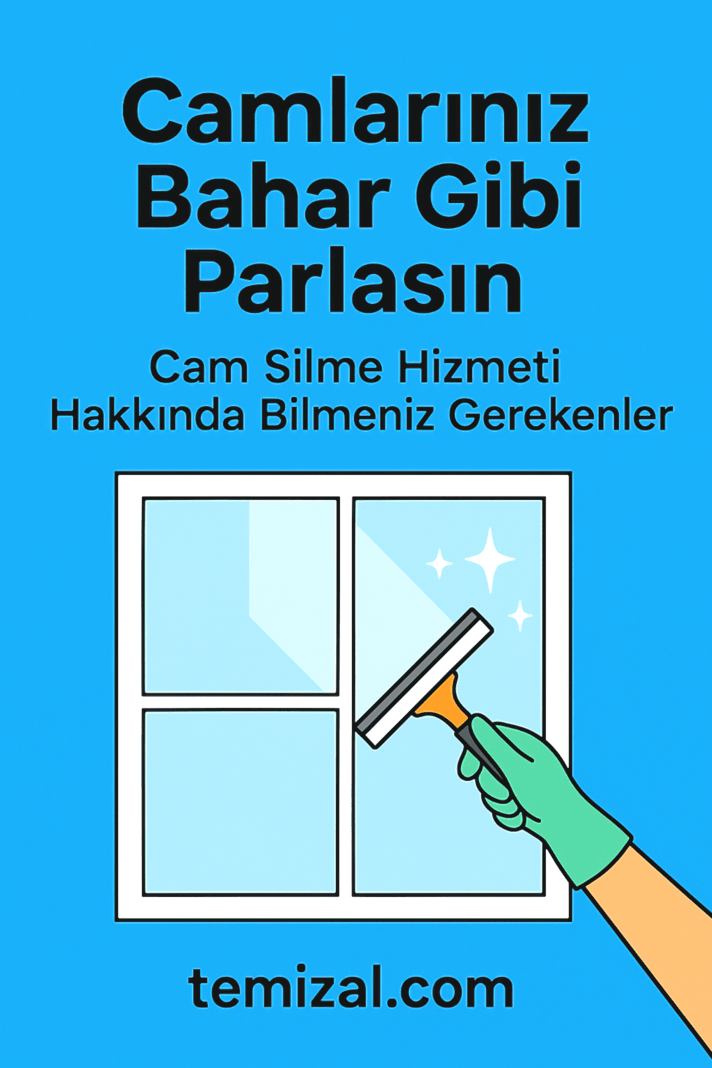 Temizal’dan Cam Silme Hizmeti Al,Camların Ayna Gibi Parlasın!