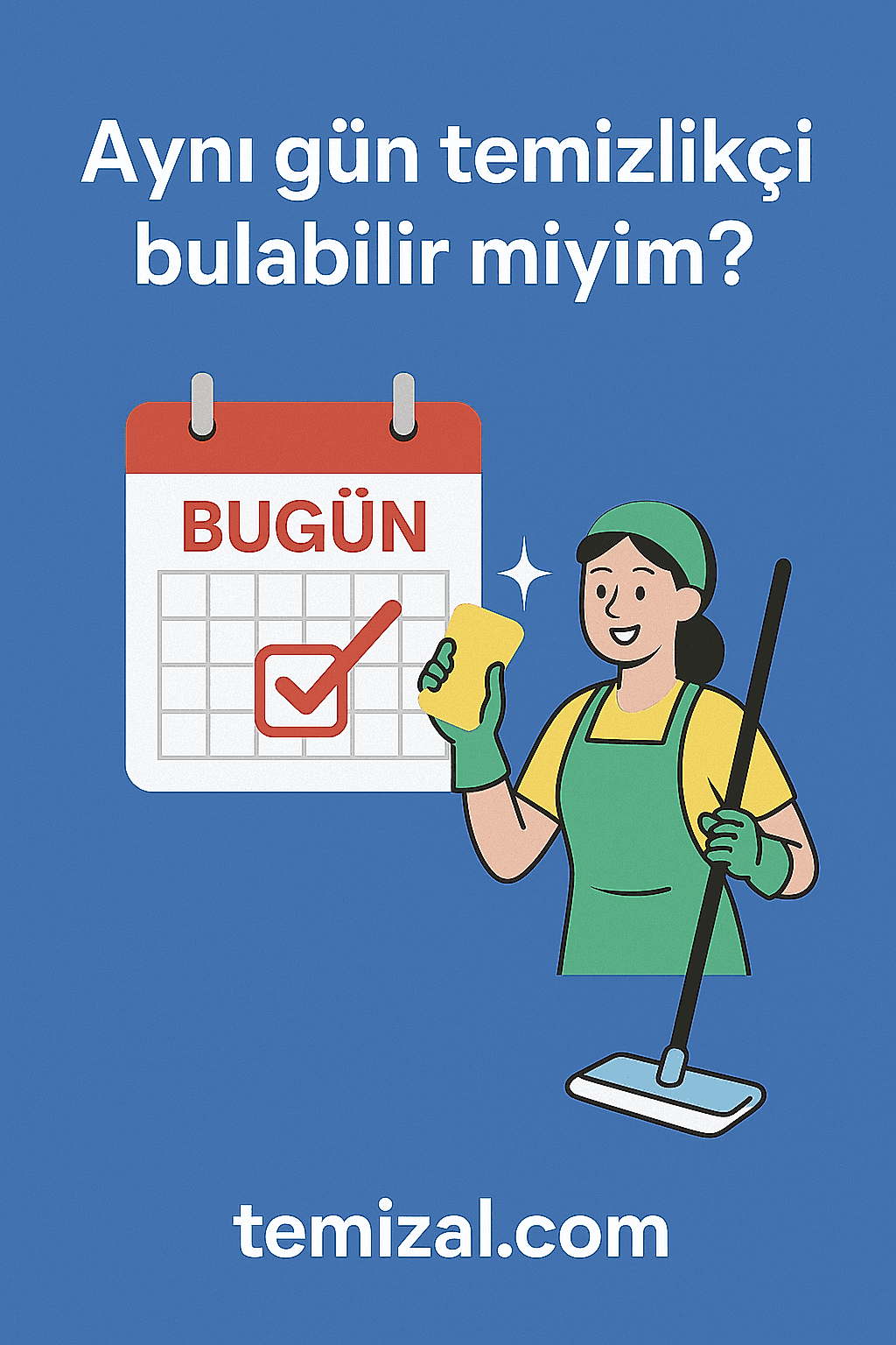 Aynı gün temizlikçi bulabilir miyim?