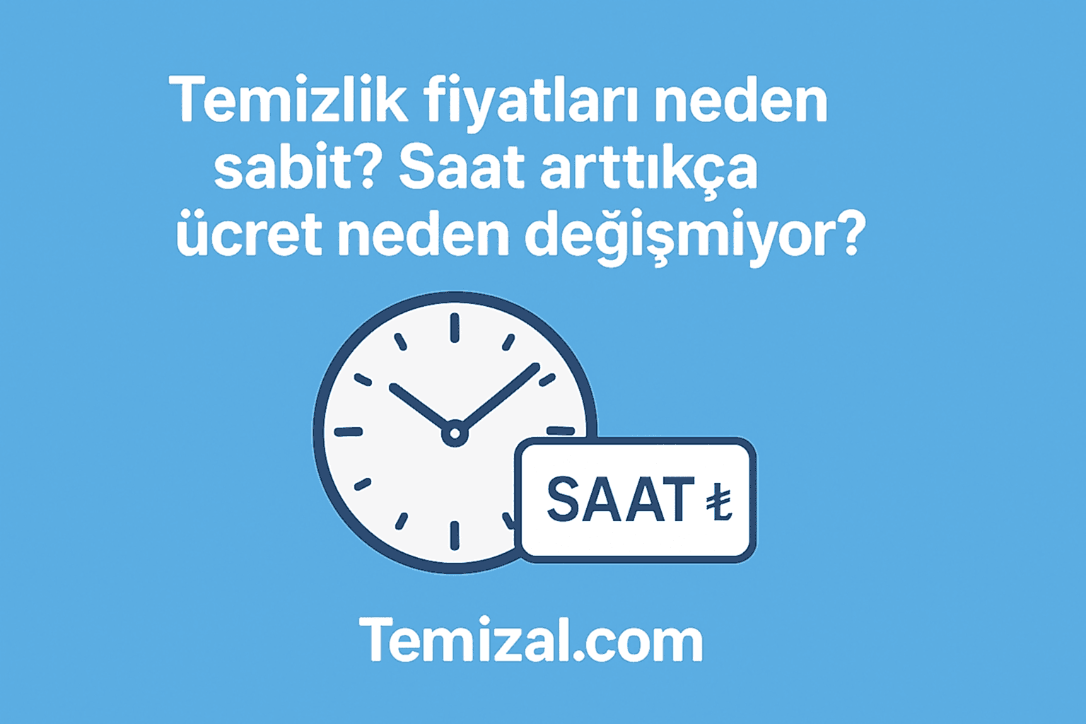 Temizlik fiyatları neden sabit? Saat arttıkça ücret neden değişmiyor?