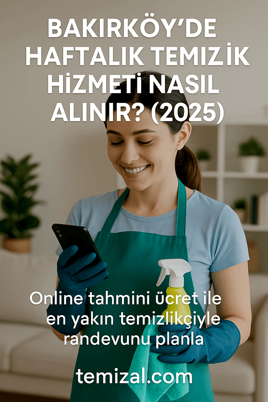 Bakırköy’de Haftalık Temizlik Hizmeti Nasıl Alınır? (2025)