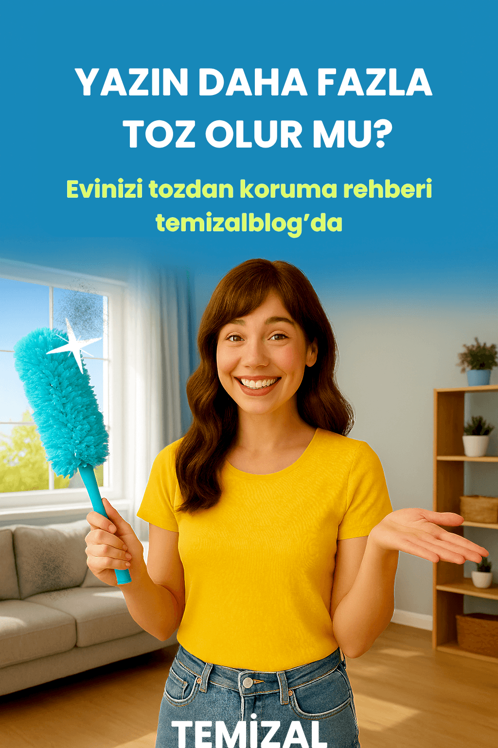 Yazın Daha Fazla Toz Olur mu? Evinizi Tozdan Koruma Rehberi