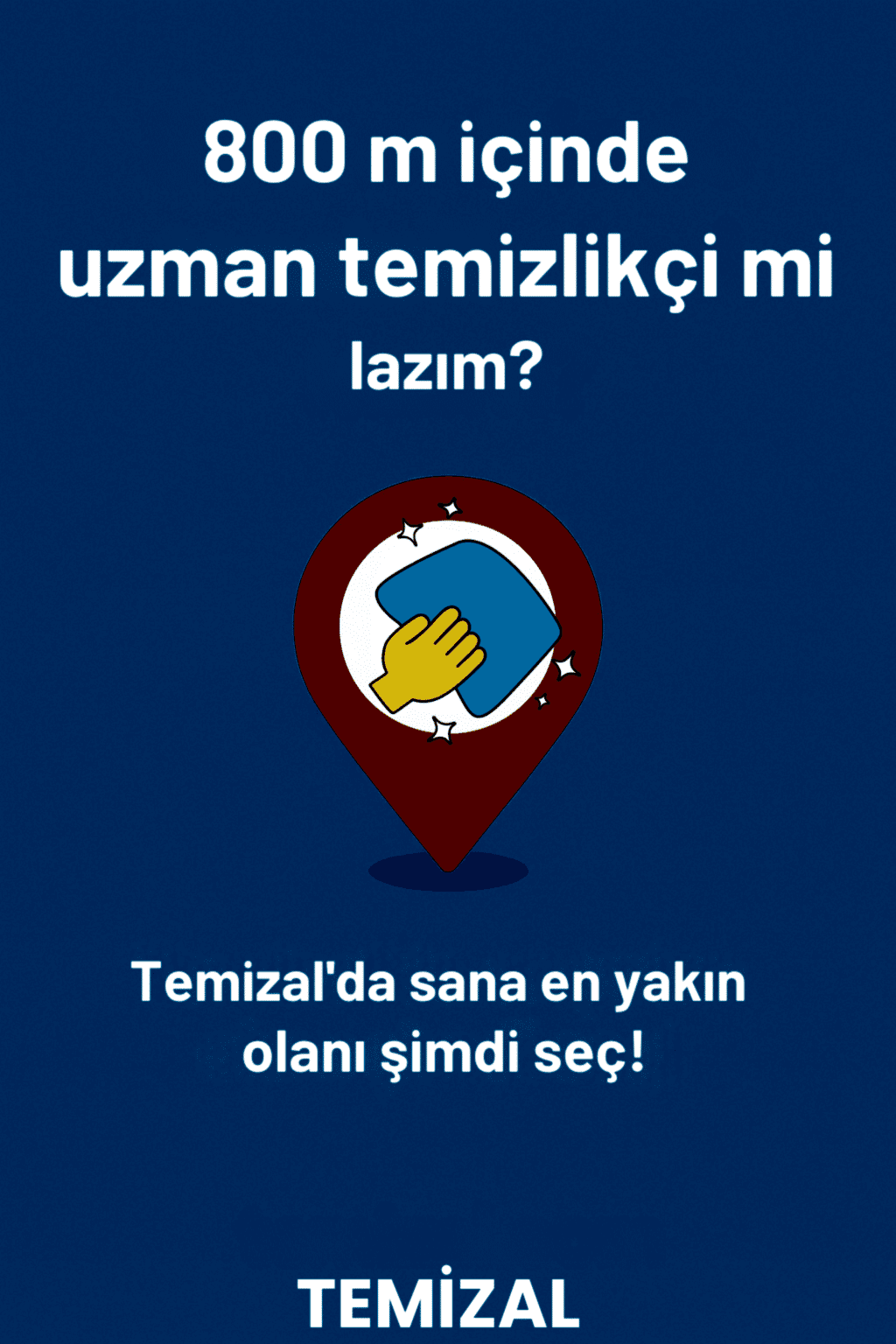 800 m veya 1.6km İçinde Uzman Temizlikçi Nasıl Bulunur? Temizal ile Kolay ve Güvenli Temizlik