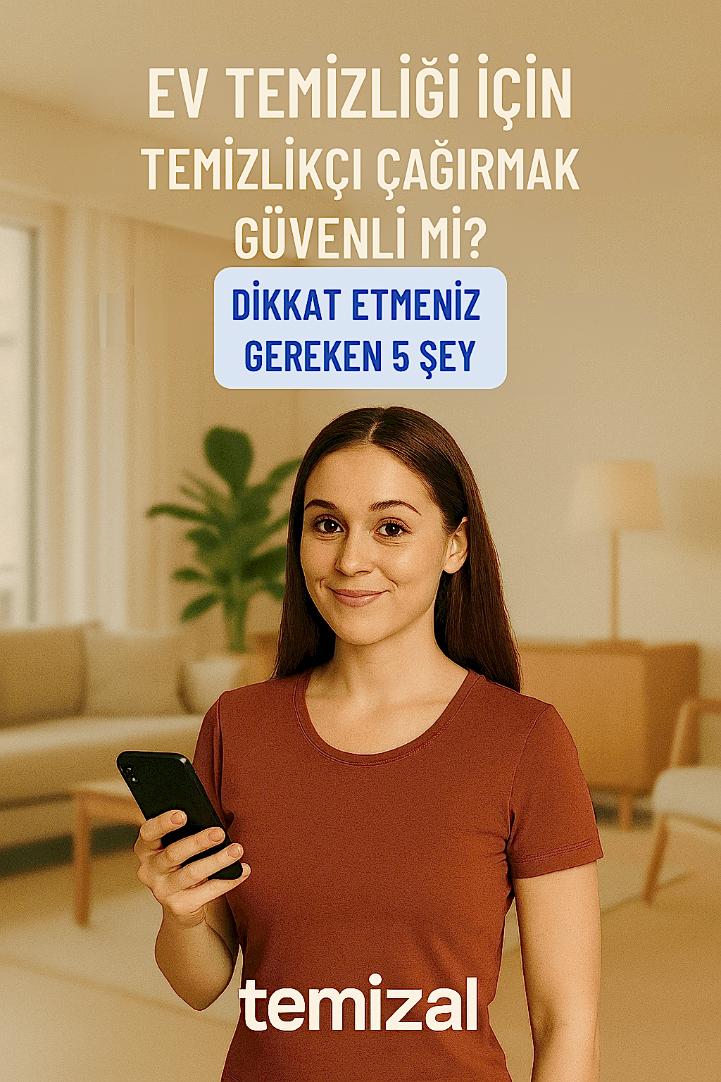 Ev Temizliği İçin Temizlikçi Çağırmak Güvenli mi? Dikkat Etmeniz Gereken 5 Şey
